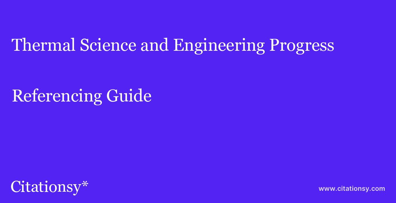 cite Thermal Science and Engineering Progress  — Referencing Guide